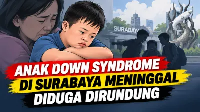 Anak Down Syndrome di Surabaya Meninggal Diduga Dirundung