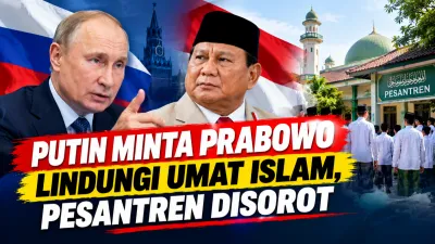 Putin Minta Prabowo Lindungi Umat Islam, Pesantren Disorot